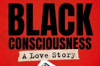Black Consciousness: A Love Story by Hlumelo Biko 